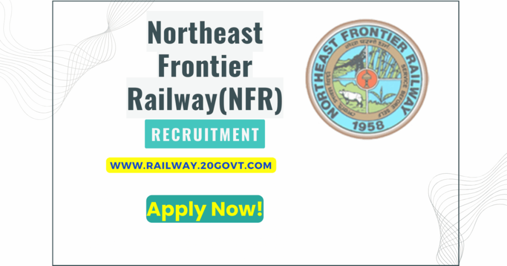 Northeast Frontier Railway Recruitment 2024 NFR RRB Jobs Vacancy